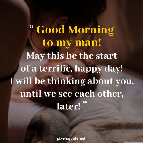 Loving Morning Quotes, Good Morning To Him Quotes, Positive Morning Quotes For Him, Good Morning Husband Love, Love Quotes For Him Good Morning, Good Morning To My Man, Good Morning Quotes For Him Funny, Good Morning For Husband, Good Night Handsome Quotes For Him