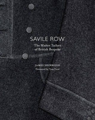 Savile Row: The Master Tailors of British Bespoke (Hardback) Master Tailor, Mayfair London, Bespoke Clothing, Bespoke Tailoring, Sewing Book, Savile Row, English Style, Well Dressed Men, Gentleman Style