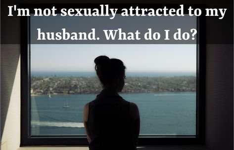 What to Do If You're Not Sexually Attracted to Your Husband Not Attracted To Him, Happily Married Quotes, Not Attracted To Husband, Married Quotes, How To Get Married, Attracted To Someone, Intimacy In Marriage, Wedding Backdrop Design, Healthy Communication