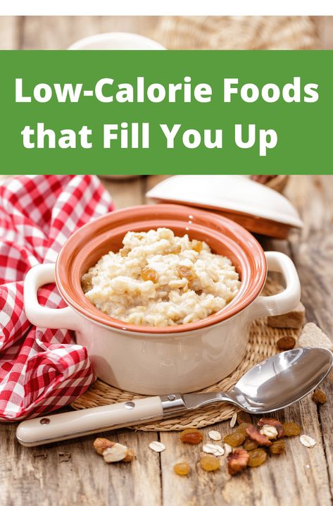 Low-Calorie Foods that Fill You Up Low Calorie Bulk Foods, Lowest Calorie Recipes, Low Calorie Foods List That Fill You Up, Low Cal Filling Foods, Low Calorie Density Meals, Low Calorie Smoothies Under 100, Low Caloric Density Foods, Low Cal Foods That Fill You Up, Low Cal Filling Snacks