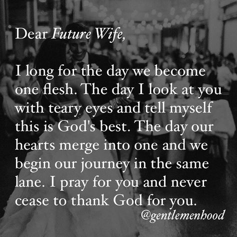 5,312 Likes, 403 Comments - Gentleman Quotes Relationship (@gentlemenhood) on Instagram: “Dear future wife....” Future Wife Quotes, Dear Future Wife, Future Husband Quotes, Relationship Problems Quotes, Future Boyfriend Quotes, To My Future Wife, The Romantics, Future Girlfriend, Gentleman Quotes