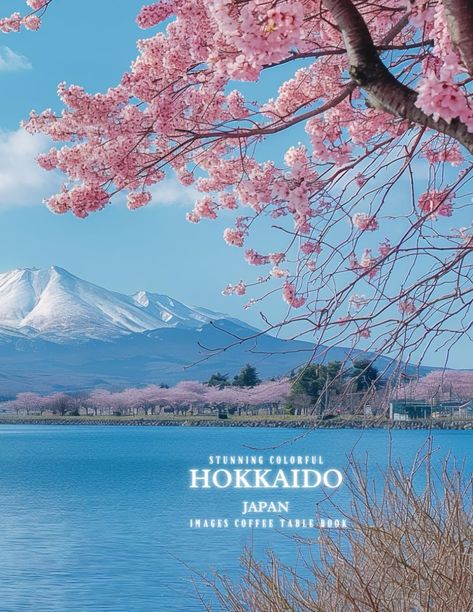 Stunning Colorful Hokkaido Japan Images Coffee Table Book: 40 AI-Generated Designs for Relaxation and Meditation and for Travel Lovers: Momerwids, Mary: 9798321612736: Amazon.com: Books Lugares Aesthetic, Relaxing Wallpaper, Japan Images, Japan Hokkaido, Japan Holiday, Japan Poster, Travel Aesthetics, Japan Image, Japan Holidays