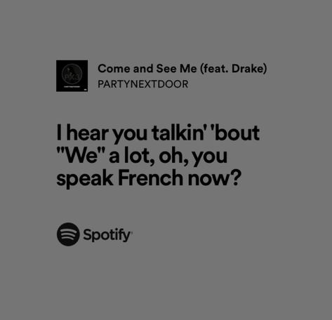 #lyrics #quotes #lovequote #spotify #music #lovesongs #drake #partynextdoor #inspo Spotify Lyrics Partynextdoor, Pnd Lyrics Spotify, Drake And Partynextdoor, Party Next Door Lyrics, Come And See Me Partynextdoor, Partynextdoor Quotes Lyrics, Partynextdoor Quotes, Partynextdoor Tweets, Drake Partynextdoor