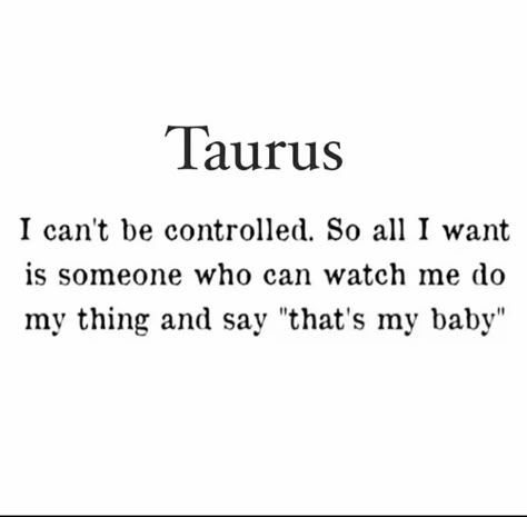 Taurus Turn Ons, Taurus When They Have A Crush, Funny Taurus Facts, Taurus Turn Ons And Turn Offs, Taurus + Core + Aesthetic, Taurus Woman Quotes, Taurus Funny, Taurus Zodiac Quotes, Taurus Memes