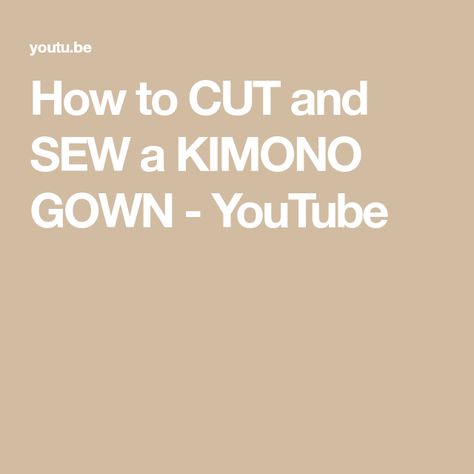 How to CUT and SEW a KIMONO GOWN - YouTube Sew Kimono, Kimono Gown, The Creator, Sewing, Quick Saves