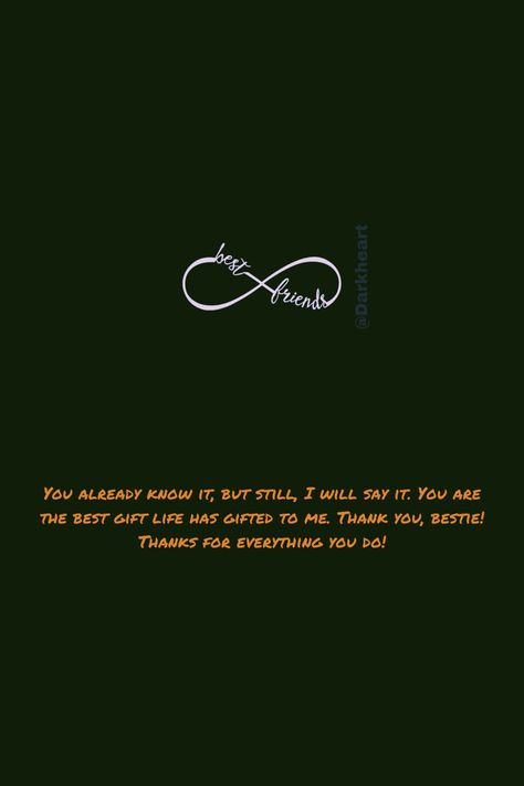 You already know it, but still, I will say it. You are the best gift life has gifted to me. Thank you, bestiel Thanks for everything you do! Lines For Best Friend Forever, Bff Thank You Quotes, Thanks For Everything You Do For Me, Beautiful Lines For Sister, Quotation For Best Friend, Best Line For Sister, Thank You For Everything You Do For Me, Short Line For Best Friend, Thank You Bestie Quotes