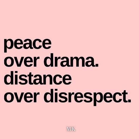 Distance From Family Quotes, Peace Over Drama Distance Over Disrespect, Disrespectful Women Quotes, I Will No Longer Tolerate Disrespect, Peace Over Drama Quotes, Distance Over Disrespect, Peace Over Drama, Word Replacement, Disrespect Quotes