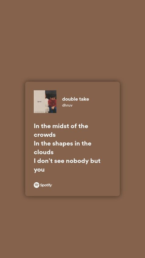 Double Take Aesthetic Lyrics, Double Take Dhruv Spotify, Double Take Dhruv Lyrics Aesthetic, Double Take Lyrics Aesthetic, Music Lines Quotes, Double Take Song Lyrics, Double Take Spotify, Double Take Dhruv Lyrics, Double Take Lyrics