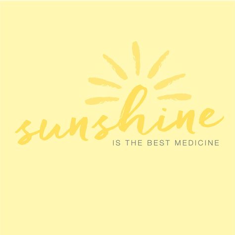 Sunshine Is The Best Medicine, Enjoy The Sunshine Quotes, Sunny Day Quotes, Sunshine Birthday Theme, Healthy Habits Ideas, Medicine Quotes, Yellow Quotes, Sun Quotes, Pocket Full Of Sunshine