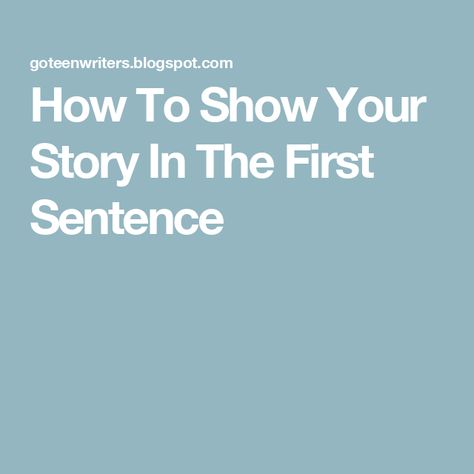 How To Show Your Story In The First Sentence Contemporary Novels, A Novel, Your Story, Writers, The One, The First, The Creator