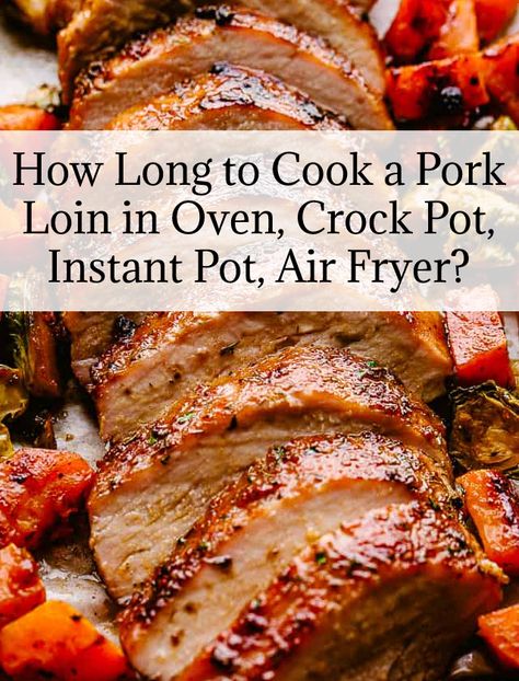 How Long to Cook a Pork Loin in Oven, Crock Pot, Air Fryer? How Long To Cook Pork Lion In Instant Pot, Oven Cooked Pork Loin, 3lb Pork Loin In Oven, How Long To Roast Pork Loin In Oven, Pork Loin Oven Cook Time, How To Cook Pork Loin In Air Fryer, Pork Loin Recipes Air Fryer Oven, How Long To Cook Pork Loin In Crockpot, Smithfield Pork Loin Instant Pot