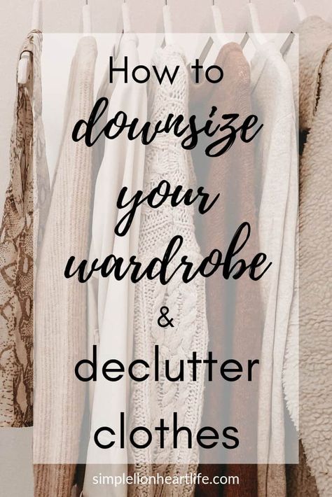 How to downsize your wardrobe & declutter clothes Decluterring And Organize Clothes, Downsizing Your Closet, Simplify Your Wardrobe, How To Declutter Closet, How To Organise A Wardrobe, Declutter Clothes Tips, How To Downsize Your Closet, Minimizing Clothes, How To Minimize Wardrobe