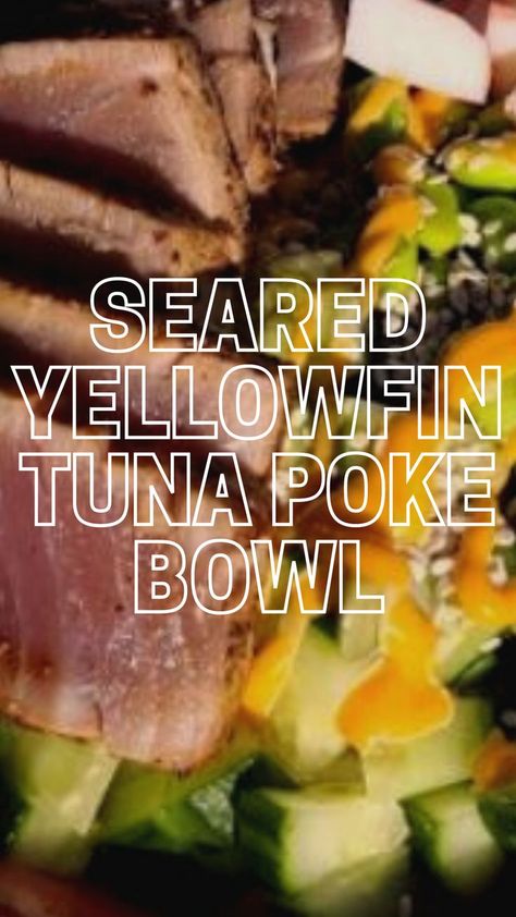 Yellowfin Tuna Steak Recipes, Yellowfin Tuna Recipe, Seared Yellowfin Tuna, Poke Recipe, Tuna Poke Bowl, Poke Bowl Recipe, Raw Tuna, Best Camping Meals, Tuna Poke