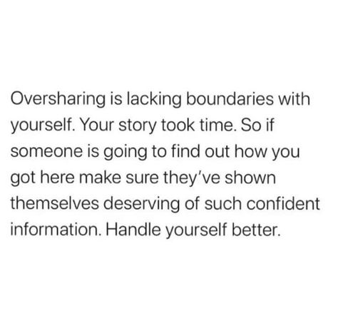 How To Not Be Bothered By Others, Stop Oversharing Quotes, How To Not Overshare, How To Stop Oversharing, Oversharing Quotes, Boundaries Look Like, Crossing Boundaries Quotes, Overstepping Boundaries Quotes, Stop Oversharing