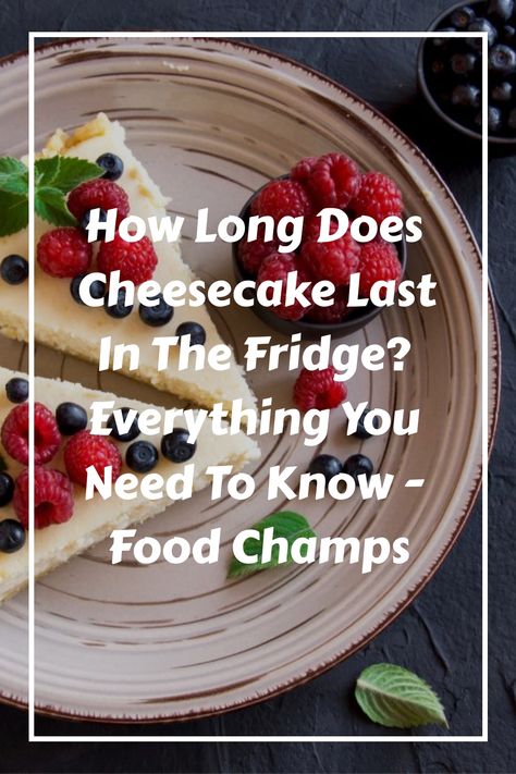 How Long Does Cheesecake Last In The Fridge? Everything You Need To Know - Food Champs Leftover Cheesecake, Freezing Cheesecake, Frozen Cheesecake, Most Popular Desserts, Delish Desserts, Popular Desserts, Food Poisoning, How To Store, Refrigerator