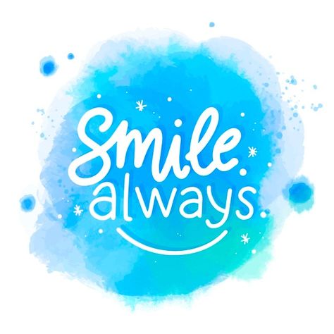 Always Smile Quotes, Watercolor Stain, Motivational Letter, Typography Wallpaper, Message Wallpaper, Good Morning Smiley, Watercolor Typography, Happy Mind Happy Life, Blue Quotes