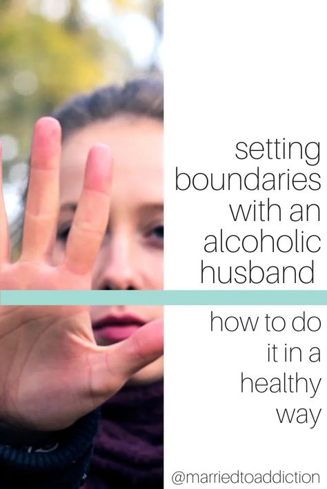 Boundaries With Addicts, Setting Boundaries With An Alcoholic, Boundaries For Alcoholic Husband, Alcohol And Relationships, Boundaries With Alcoholics, Husband Is An Alcoholic, How To Set Boundaries With An Alcoholic, How Alcohol Affects Relationships, Wife Of An Addict