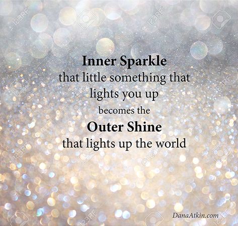 Inner Sparkle Outer Shine Dana Atkin Kinesiology low res This Is Your Year To Sparkle, Christmas Sparkle Quotes, Shine On Quotes, Sparkle Aesthetic Quotes, Shine Quotes Sparkle, Glitter Quotes Sparkles, Quotes About Sparkle, Shimmer Quotes, Glimmers Quotes