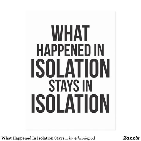 What Happened In Isolation Stays In Isolation Postcard Isolation Photo Idea, Isolation Artists, How To Overcome Isolation, Images Of Isolation, Artwork About Isolation, Keep It Cleaner, Custom Holiday Card, I Love Him, Baby Fashion