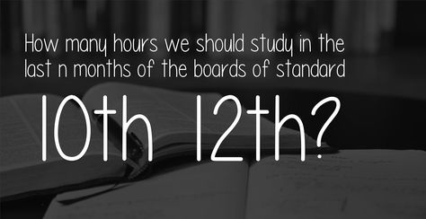 How Many Hours We Should Study In The Last N Months Of The Boards Of Standard 10Th 12Th?  It all depends on how you have spent your last 10 months . If you have completed your syllabus and gave enough test on it. Try to remain calm and Revise the concepts . Remain Calm, Work Smarter, How Many, 10 Days, Tech Company Logos, 10 Things