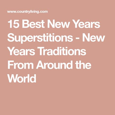 Southern New Years Traditions, New Years Luck Traditions, New Year Traditions Around The World, New Years Eve Traditions Good Luck, Nye Traditions For Good Luck, Nye Superstitions, New Years Day Superstitions, New Year’s Eve Traditions Around The World, New Years Eve Superstitions