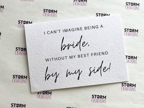 Our Bridesmaid Proposal cards are the perfect way to ask your bridesmaids and maid of honours to stand by your side on your big day. It’s a cute, funny way to ask them to be your bridesmaid / maid of honour and they are sure to make them laugh, cry and say yes! I can't imagine being a bride, without my best friend by my side! Information: - Size: A6 Folded (4x6 inch / 15x10cm) - Can be printed on the inside or left blank - Option for a white, ivory or kraft envelope Best Friend Maid Of Honor Proposal, How To Ask Your Maid Of Honor, Bridesmaid Sayings, Bridesmaids Proposal Cards, Asking Maid Of Honor To Be In Wedding, Bridesmaid Proposal Sayings, Ask Maid Of Honor Ideas, Bridesmaid Proposal Quotes, Maid Of Honor Proposal Sister