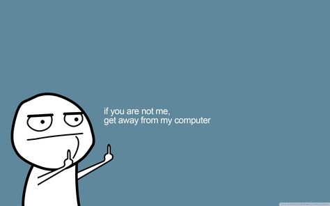 Get Away From My Computer ❤ 4K HD Desktop Wallpaper for 4K Ultra HD Funny Wallpapers For Pc, Wallpaper Desktop Pc, Funny Computer Wallpaper, Screen Savers Wallpapers Backgrounds, Pc Desktop Wallpaper, Hd Wallpapers For Laptop, Wallpaper Notebook, Wallpaper Homescreen, Laptop Wallpapers