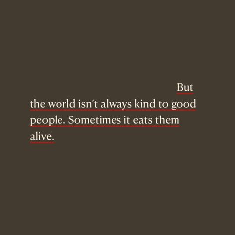 “But the world isn’t always kind to good people. Sometimes it eats them alive.” Being Ghosted By A Friend Quotes, People Ghosting Quotes, Become A Ghost Quote, Ghosting Me Quotes, Ghosted Me Quotes, The Urge To Ghost Everyone, Ghost Quotes Funny, Ghosting People Quotes, Being Ghosted Quotes