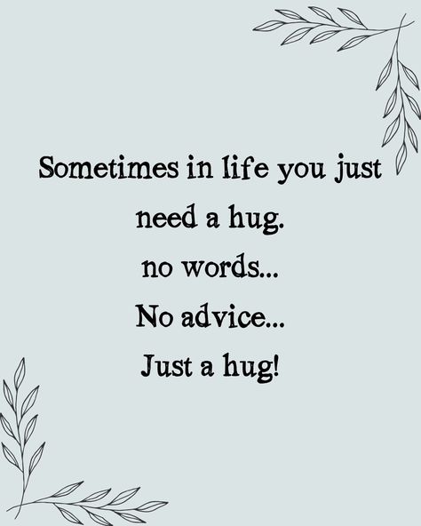 Sometimes in life you just need a hug Sending a hug to all of you 😘 Thank you for stopping by my little corner of the internet to enjoy nature with me 🌿 💜 Nicole #sometimesyoujustneedahug Friendship Hugs Quotes, When You Need A Hug Quotes, Hug Your Loved Ones Quotes, Just A Hug Quote, Sometimes I Just Need A Hug, Send A Hug Quote, Sometimes You Just Need A Hug Quotes, Hug Quotes, Need A Hug