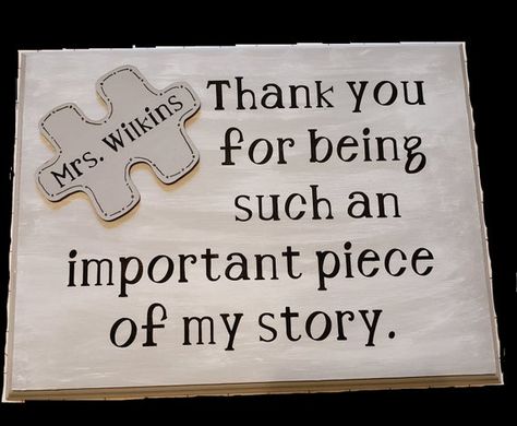 Teacher Appreciation Gift - Thank You for being such an important piece to my story. Personalized. Thank You Plaques, Teacher Photo, Letter To Teacher, Teacher Signs, Doodles Drawings, Thank You Teacher Gifts, Dog Birthday Party, Thank You Messages, Teacher Thank You