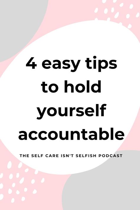 Got big goals, but can't follow through?  Try these 4 tips to be accountable and reach your goals!  Listen to the Self Care Isn't Selfish Podcast for more self care tips on various areas of wellness including Whole30 tips, fitness tips, personal development and more for busy women who want to create their own self care routine & feel their best but don't have a lot of time.  This is for the woman who is done being overstressed and overwhelmed.  Let's stop just surviving and start thriving! Self Accountability Tips, Self Accountability, Mindset Shift, Community Signs, Health Podcast, Accountability Partner, Tired Mom, Big Goals, Busy Women