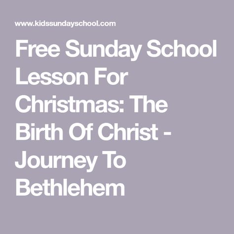 Jesus Birth Lessons For Kids, Jesus Birth Sunday School Lesson, Christmas Story Sunday School Lesson, Birth Of Jesus Bible Lesson For Kids, Christmas Bible Lessons For Kids Free, Christmas Story Bible Lesson For Kids, Birth Of Jesus Sunday School Lesson, Christmas Sunday School Lessons For Teens, Christmas Church Lessons For Kids