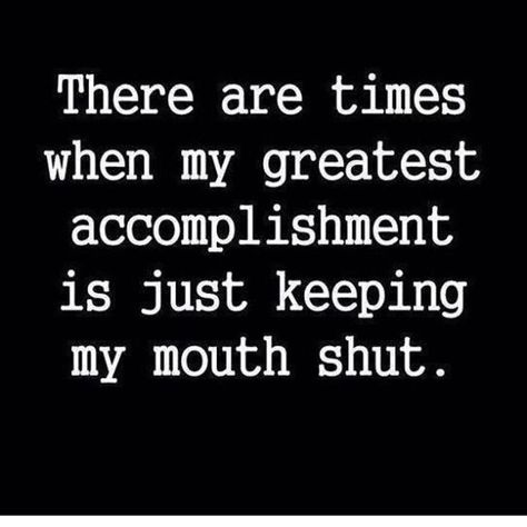 Image may contain: text that says 'There are times when my greatest accompl ishment is just keeping my mouth shut.' Good People Quotes, Networking Quotes, Daily Facts, The Small Things, Word Pictures, People Quotes, Healing Quotes, Show And Tell, Sarcastic Humor