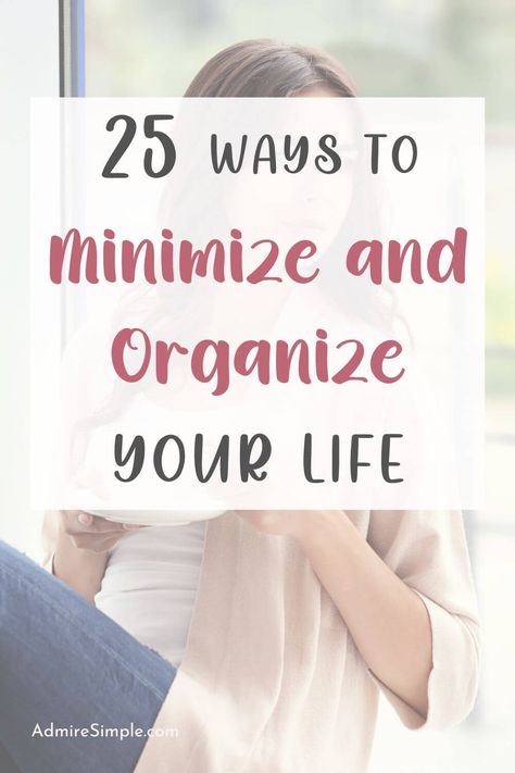 Learn how to simplify and start living a minimal life. Here are 25 ways to simplify your life to make life easier. Organize your life by decluttering your home, living with less stuff, and being intentional about how to spend your money and time in your daily life. How To Start Minimalist Living, How To Minimalize Your Home, Minimalist Tips Simple Living, How To Simplify Your Home, Minimalize Your Home, Minimize Your Home, Minimalist Hacks, Living With Less, Being Intentional