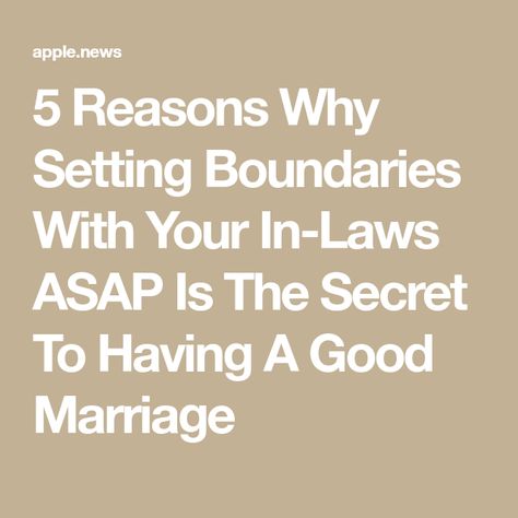 5 Reasons Why Setting Boundaries With Your In-Laws ASAP Is The Secret To Having A Good Marriage Setting Boundaries With In Laws, Boundaries With In Laws, Boundaries In Marriage, Lasting Marriage, Parents In Law, Setting Healthy Boundaries, A Healthy Relationship, Healthy Boundaries, Setting Boundaries