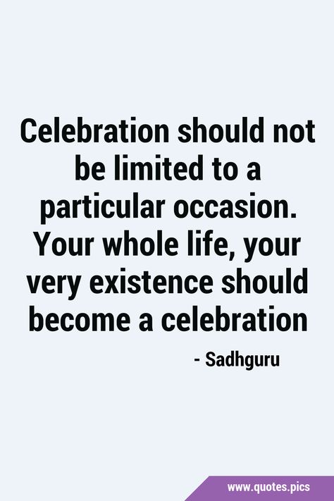 Celebrate Me Quotes, Celebrate Your Accomplishments Quotes, Celebrating Life Quotes, Celebrate Yourself Quotes, Quotes About Celebrating, Existence Quotes, Celebrate You, Celebrate Quotes, Vision Casting