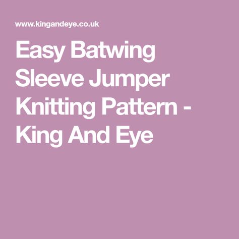 Easy Batwing Sleeve Jumper Knitting Pattern - King And Eye Easy Sweater Knitting Patterns, Jumper Pattern, Batwing Sweater, Jumper Knitting Pattern, Jumper Patterns, Learn How To Knit, Purl Stitch, Bind Off, Sweater Knitting Patterns