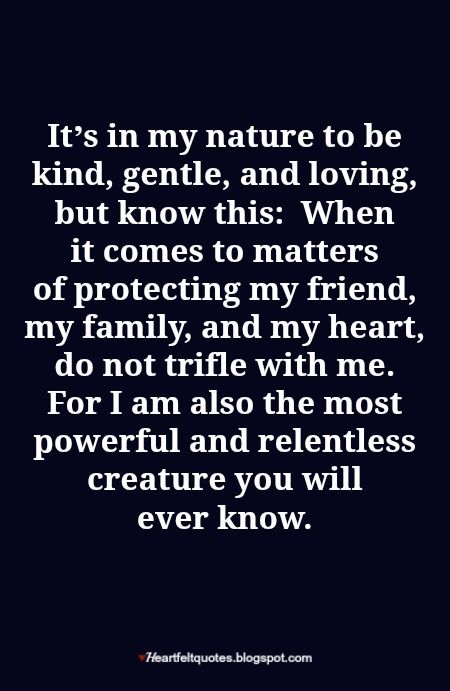 When it comes to matters of protecting my friend, my family, and my heart, do not trifle with me. | Heartfelt Love And Life Quotes Being Protective Quotes, Good Friends And Family Quotes, Loyalty To Family Quotes, Protect Quotes Family, Protecting Friends Quotes, Protect Friends Quotes, Who Matters Quotes, Protective Of My Family Quotes, Protective Family Quotes