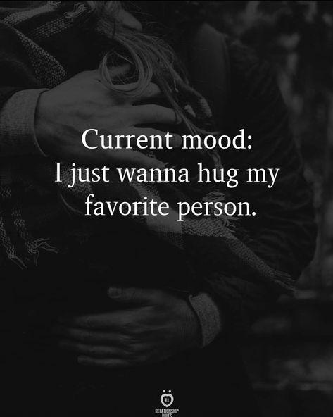 Need A Hug Quotes, I Need Your Hug, Thinking Of You Quotes, My Favorite Person, I Need You Love, Hug Quotes, You Mean The World To Me, Love Me Quotes, Relationship Rules