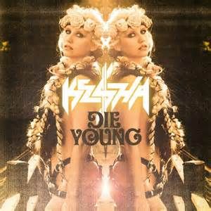 Kesha Kesha Warrior, Kesha Die Young, Young Lyric, Juicy J, Pop Hits, Wiz Khalifa, Die Young, Kesha, Becky G