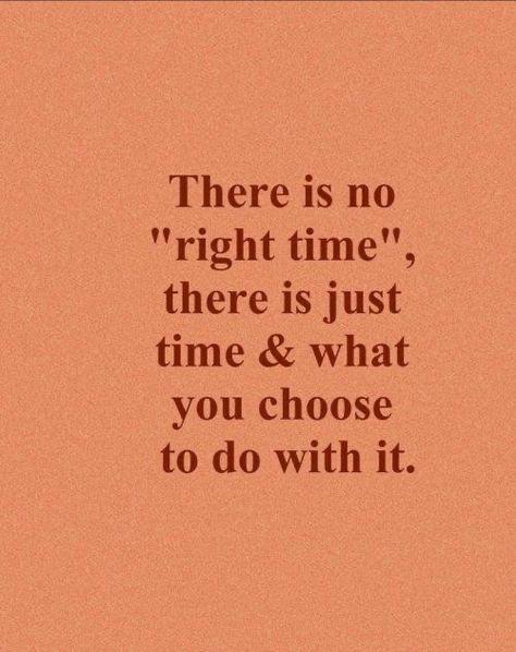 there is no "right time" there is just time & what you choose to do with it Vie Motivation, Motivation Board, Iphone Backgrounds, Coron, Happy Words, Right Time, Self Love Quotes, Quote Aesthetic, Pretty Words