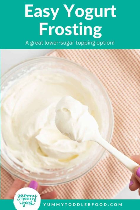 Favorite Yogurt Frosting Greek Yogurt Icing Recipe, Yogurt Icing Recipe, Greek Yogurt Frosting Healthy, Healthy Icing For Baby, Low Sugar Frosting For Baby, Healthy Frosting For Baby, Yogurt Frosting Recipe, Healthy Icing, Greek Yogurt Icing