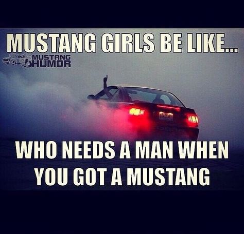 Mustang Mustang Quotes, Mustang Humor, Mustang Girl, Girl Pony, Mustang Wheels, Car Quotes, Mustang Sally, New Mustang, Ford Girl