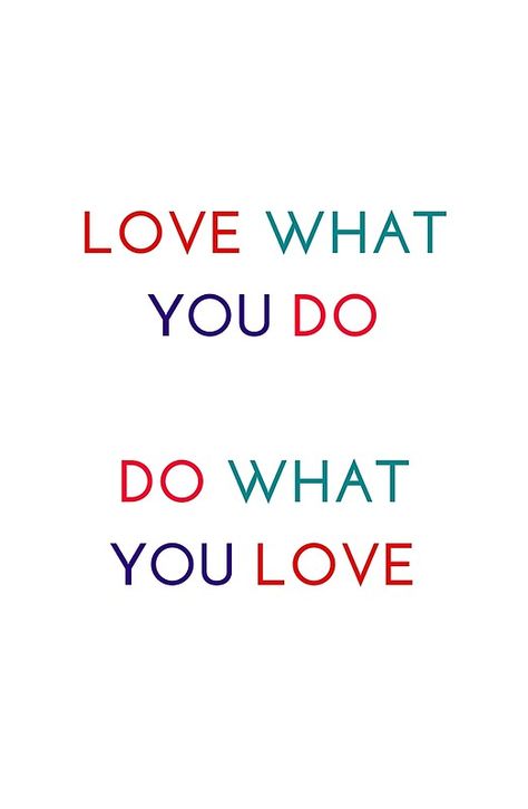 LOVE WHAT YOU DO - DO WHAT YOU LOVE Love What I Do Quotes Work, Do What You Love Wallpaper, Love What You Do, Do What You Love, Soul Messages, Leader Quotes, Do What You Like, Mission Vision, Done Quotes