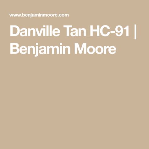 Danville Tan HC-91 | Benjamin Moore Benjamin Moore Tan, Tan Farmhouse, Yellow Notes, Earthy Yellow, Benjamin Moore Colors, Benjamin Moore, Tan Color, Paint Colors, Farmhouse