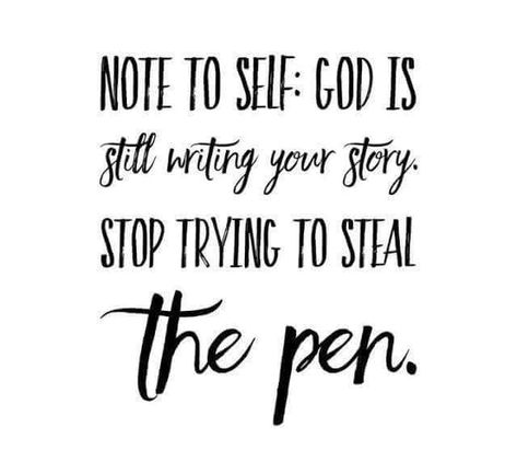 Note to self: God is still writing your story. Stop trying to steal the pen Writing Your Story Quotes, Writing Your Story, Breathe Quotes, Waiting On God, Let Go And Let God, Stop Trying, God Can, Story Quotes, Inspirational Bible Quotes