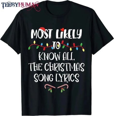 Most Likely To Christmas Know All The Christmas Song Lyrics T-Shirt Check more at https://teebyhuman.com/product/most-likely-to-christmas-know-all-the-christmas-song-lyrics-t-shirt/ Christmas Song Lyrics, The Christmas Song, Christmas Presents For Moms, Christmas Songs Lyrics, Xmas Costumes, Christmas Lyrics, Funny Family, Christmas Songs, Family Funny