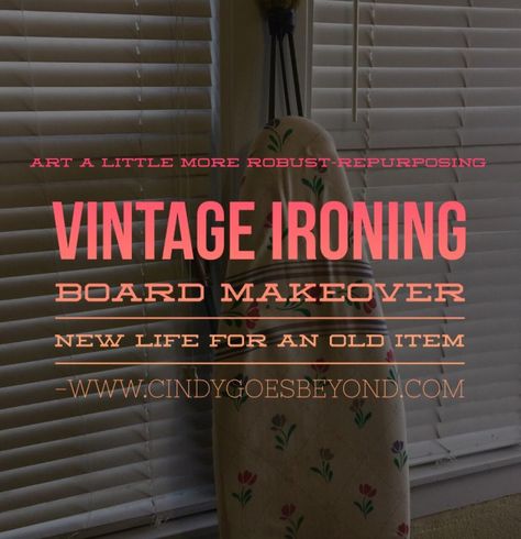 Vintage Ironing Board Makeover – Cindy Goes Beyond Old Wood Ironing Board Ideas, Antique Ironing Board Ideas, Wooden Ironing Board Ideas Repurposed, Old Ironing Board Ideas Repurposed, Vintage Ironing Board Ideas, Ironing Board Ideas, Painted Ironing Board, Antique Ironing Boards, Wood Ironing Boards