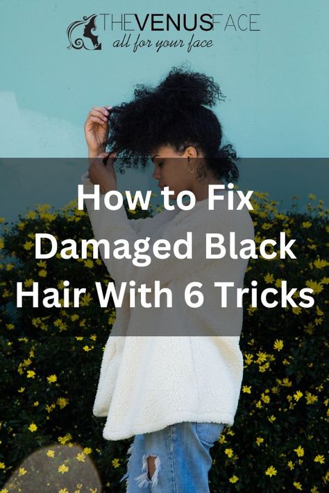 How to Fix Damaged Black Hair With 6 Tricks Styles For Damaged Hair Black Women, Damaged Black Hair, Dry Hair Repair, Extremely Damaged Hair, Haircare Tips, Hair Mistakes, Hair Repair, Daily Habits, Bad Hair Day