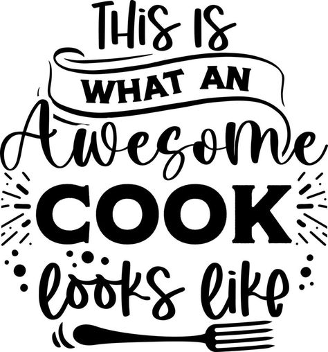 Apron saying print design. Kitchen towels, cooking, baking, chef, funny quote phrase text lettering calligraphy vector. Vintage retro Kitchen decor. this is what an awesome cook looks like Kitchen Humor Quotes, Chef Sayings, Funny Cooking Quotes, Baking Quotes Funny, Bread Quotes, Apron Quotes, Yummy Food Quotes, Apron Sayings, Cooking Quotes Humor